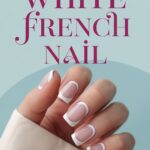 10 Stunning White French Nail Designs to Try Today