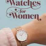 5 Best Classic Watches for Women