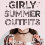 10 Adorable Girly Summer Outfits You Need to Try