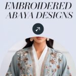 10 Stunning Embroidered Abaya Designs You Need to See