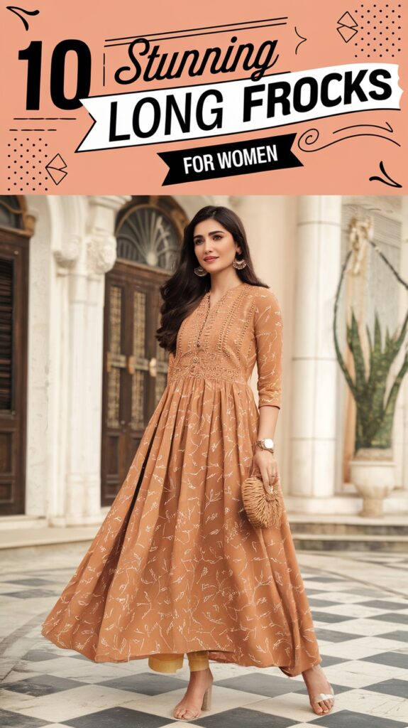 10 Stunning Long Frocks for Women to Elevate Your Style