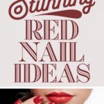 10 Stunning Red Nail Ideas for Your Next Manicure