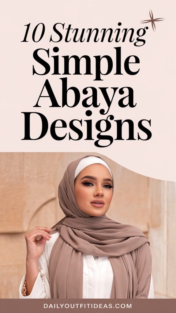 10 Stunning Simple Abaya Designs for Timeless Elegance