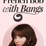 10 Trendy French Bob With Bangs to Try This Season