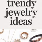 10 Trendy Jewelry Ideas You Need to Try